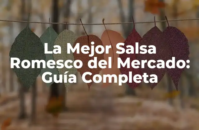 La Mejor Salsa Romesco Del Mercado: Guía Completa