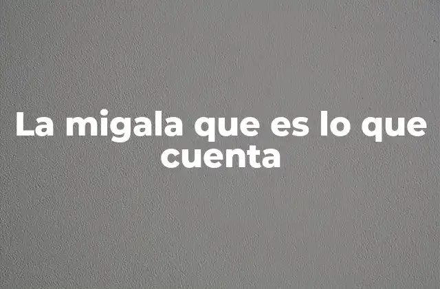 La Migala que es Lo que Cuenta