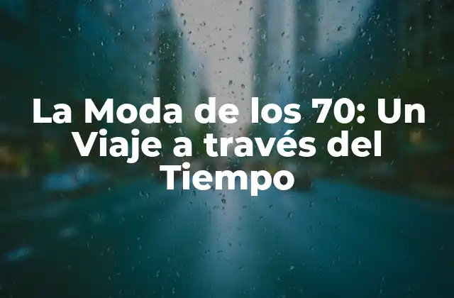 La Moda de los 70: un Viaje a Través Del Tiempo
