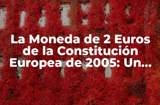 La Moneda de 2 Euros de la Constitución Europea de 2005: un Símbolo de Unidad