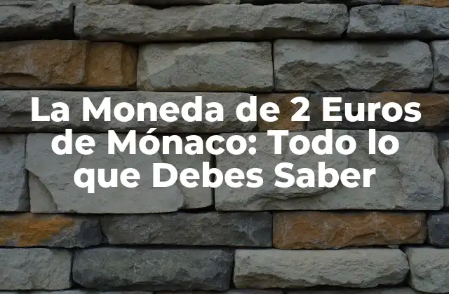 La Moneda de 2 Euros de Mónaco: Todo Lo que Debes Saber