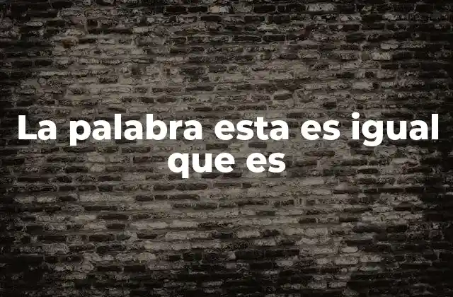 La Palabra Esta es Igual que es