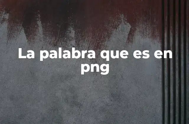 La Palabra que es en Png