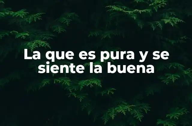 La que es Pura y Se Siente la Buena