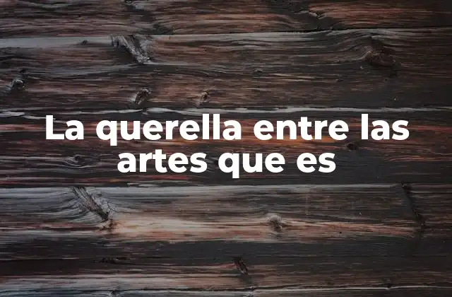 La Querella entre las Artes que es