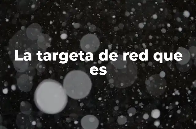 La Targeta de Red que es