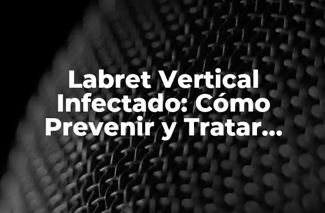 Labret Vertical Infectado: Cómo Prevenir y Tratar Infecciones en Piercings