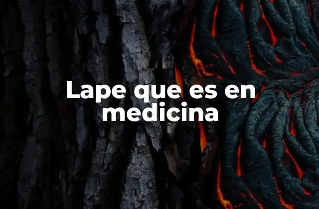 Lape que es en Medicina