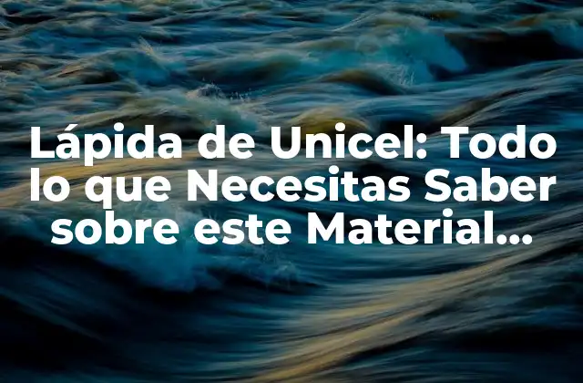 Lápida de Unicel: Todo Lo que Necesitas Saber sobre Este Material para Lápidas