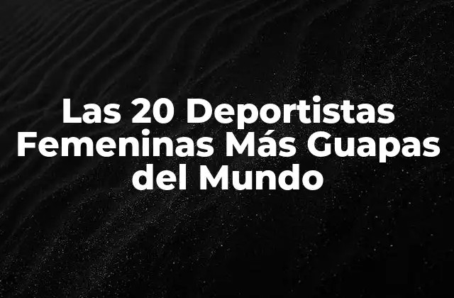 Las 20 Deportistas Femeninas Más Guapas Del Mundo