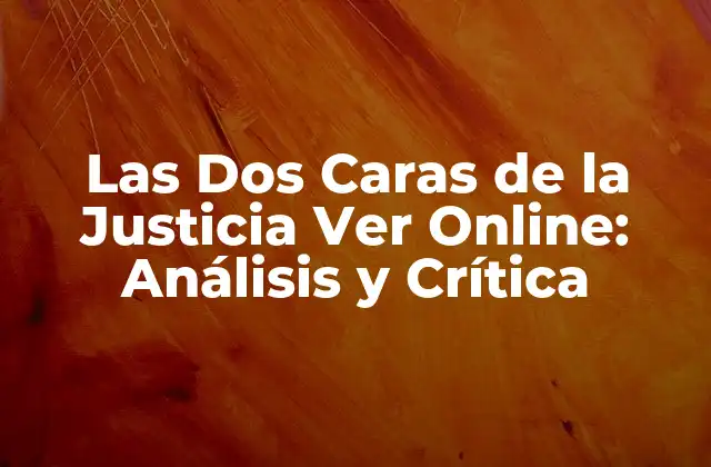 Las Dos Caras de la Justicia Ver Online: Análisis y Crítica