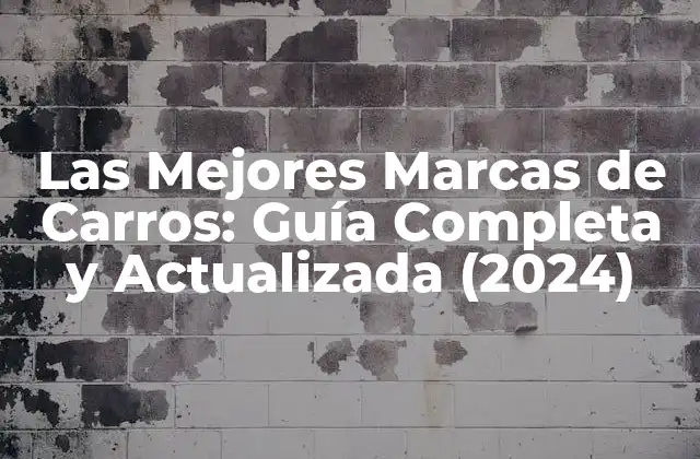Las Mejores Marcas de Carros: Guía Completa y Actualizada (2024)
