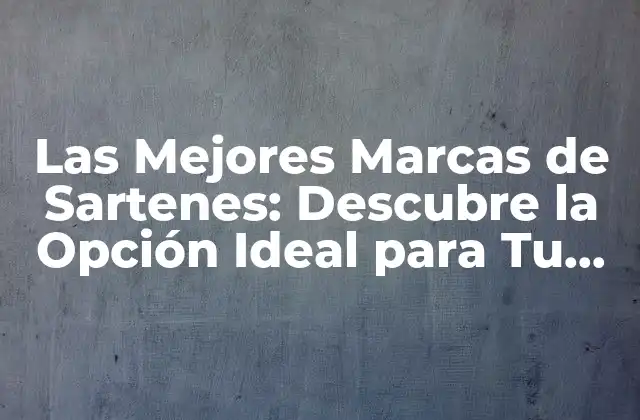 Las Mejores Marcas de Sartenes: Descubre la Opción Ideal para Tu Cocina