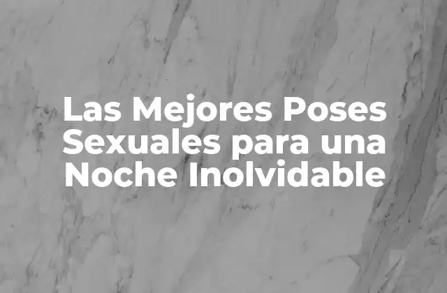 Poses Sexuales Clásicas y sus Ventajas