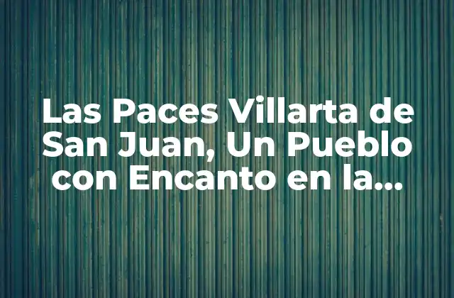 Las Paces Villarta de San Juan, un Pueblo con Encanto en la Provincia de Toledo