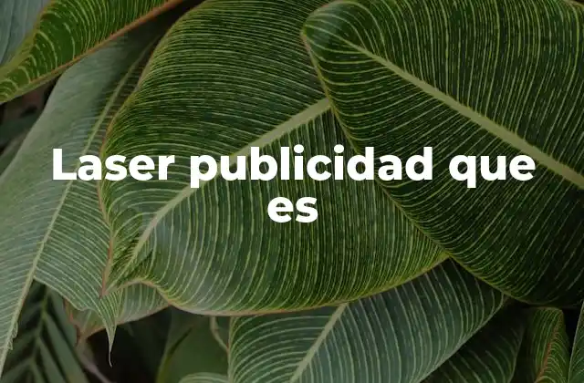 Laser Publicidad que es