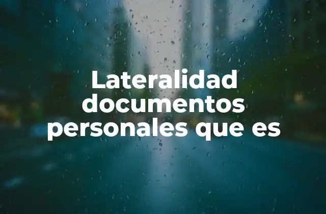 Lateralidad Documentos Personales que es
