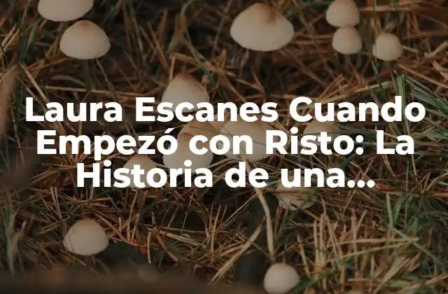 Laura Escanes Cuando Empezó con Risto: la Historia de una Influencer Española