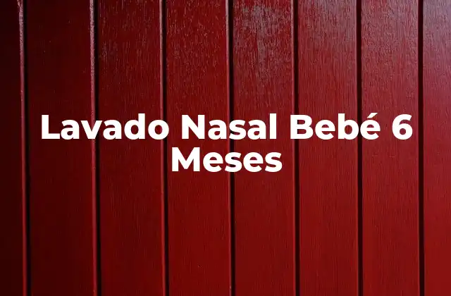 Lavado Nasal Bebé 6 Meses