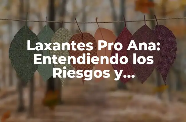 Laxantes Pro Ana: Entendiendo los Riesgos y Consecuencias de Su Uso