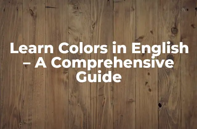 Learn Colors In English – a Comprehensive Guide