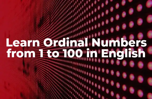 Learn Ordinal Numbers From 1 To 100 In English