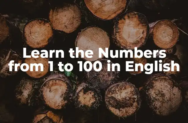 Learn The Numbers From 1 To 100 In English