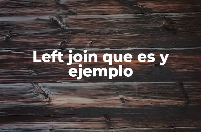 Left Join que es y Ejemplo