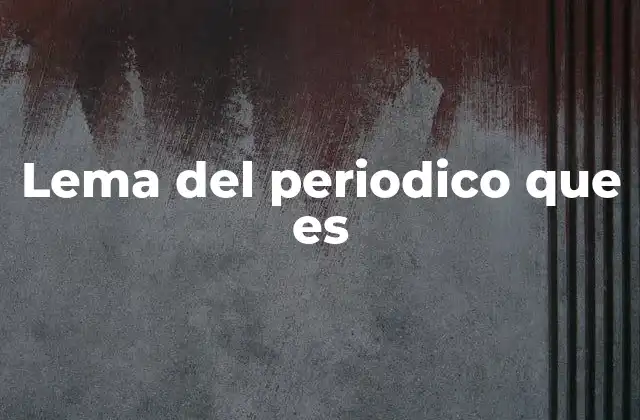 El rol del lema en la identidad de un periódico