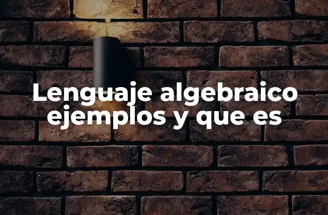 Lenguaje Algebraico Ejemplos y que es