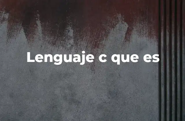 Lenguaje C que es