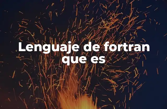 Lenguaje de Fortran que es