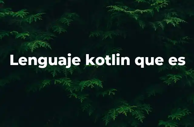 Lenguaje Kotlin que es