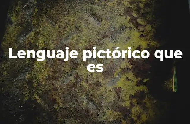 Lenguaje Pictórico que es 2 La importancia del lenguaje visual en la comunicación moderna