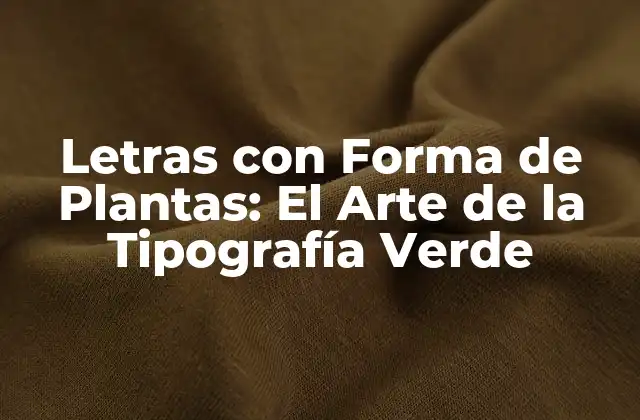 Letras con Forma de Plantas: el Arte de la Tipografía Verde