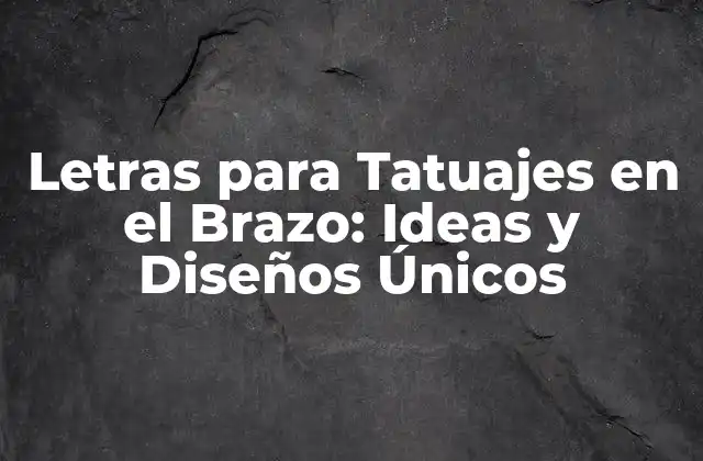 Letras para Tatuajes en el Brazo: Ideas y Diseños Únicos 2 Tipos de Letras para Tatuajes en el Brazo