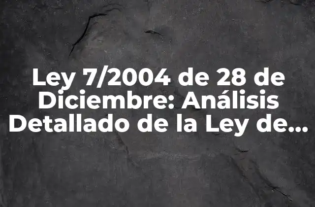 Ley 7/2004 de 28 de Diciembre: Análisis Detallado de la Ley de Contratos Del Sector Público