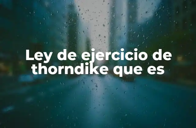 Ley de Ejercicio de Thorndike que es