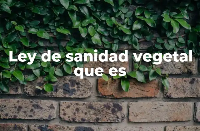 Ley de Sanidad Vegetal que es