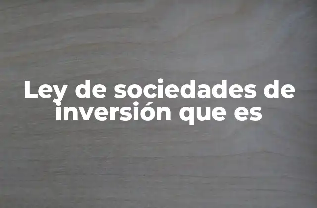 Ley de Sociedades de Inversión que es 2 El papel de las sociedades de inversión en el sistema financiero