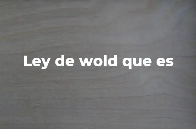Ley de Wold que es