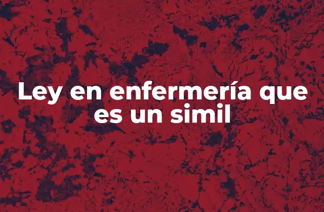 Ley en Enfermería que es un Simil