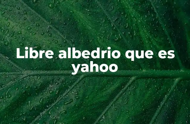 Libre Albedrio que es Yahoo