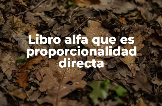 Libro Alfa que es Proporcionalidad Directa