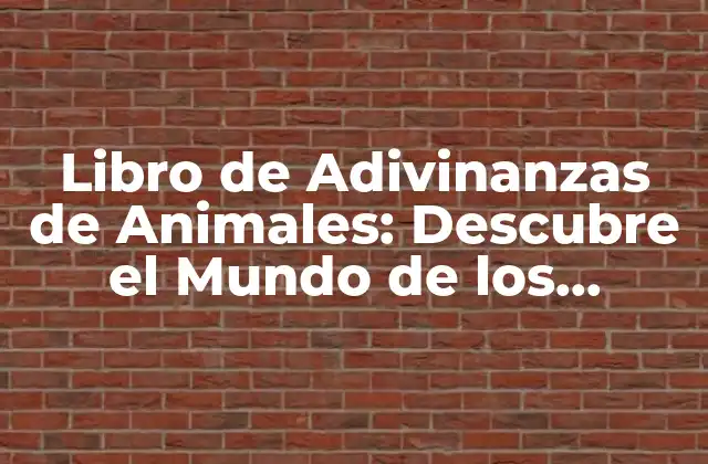 Libro de Adivinanzas de Animales: Descubre el Mundo de los Animales de una Manera Divertida