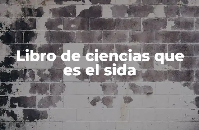 Libro de Ciencias que es el Sida 2 La importancia del sida en la salud pública