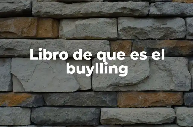Libro de que es el Buylling