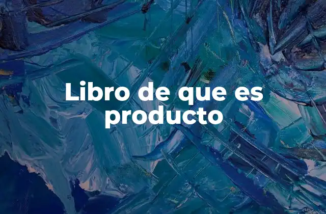 Libro de que es Producto 2 La importancia de entender el concepto de producto