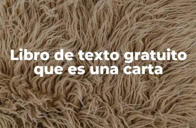 Libro de Texto Gratuito que es una Carta