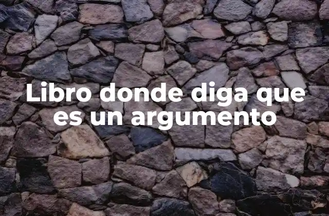 Libro Donde Diga que es un Argumento